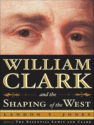 cover image of William Clark and the Shaping of the West